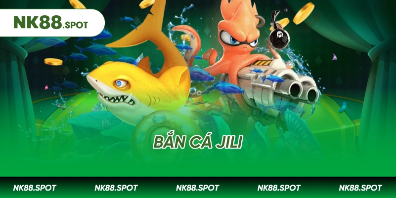 Bắn cá Jili: Sảnh Giải Trí Săn Thưởng Đỉnh Cao NK88 2 Bắn cá Jili: Sảnh Giải Trí Săn Thưởng Đỉnh Cao NK88